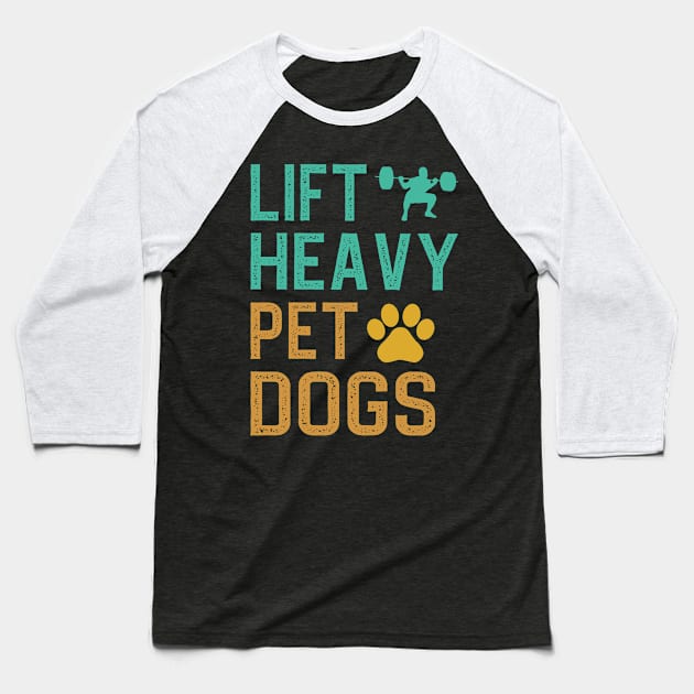 Lift Heavy Pet Dogs Baseball T-Shirt by DragonTees